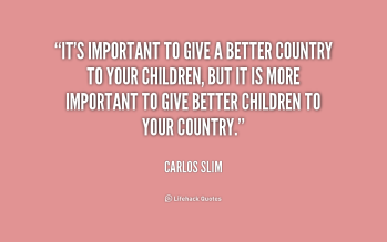 quote-Carlos-Slim-its-important-to-give-a-better-country-239961