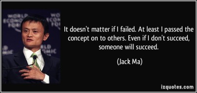 quote-it-doesn-t-matter-if-i-failed-at-least-i-passed-the-concept-on-to-others-even-if-i-don-t-succeed-jack-ma-388594