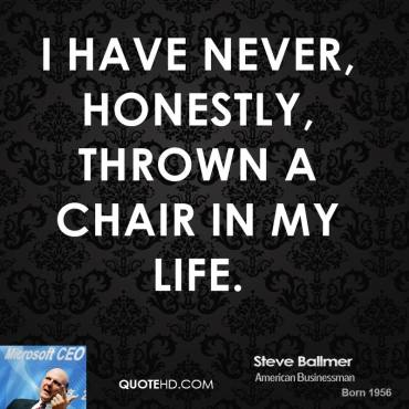 steve-ballmer-businessman-quote-i-have-never-honestly-thrown-a-chair